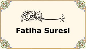 Fatiha Suresi, Fatiha suresinin anlamı, türkçe meali, okunuşu, arapçası