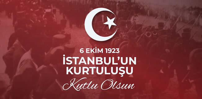 6 ekim 1923 istanbul un kurtulusu tarihi ve kutlama mesajlari nukteler